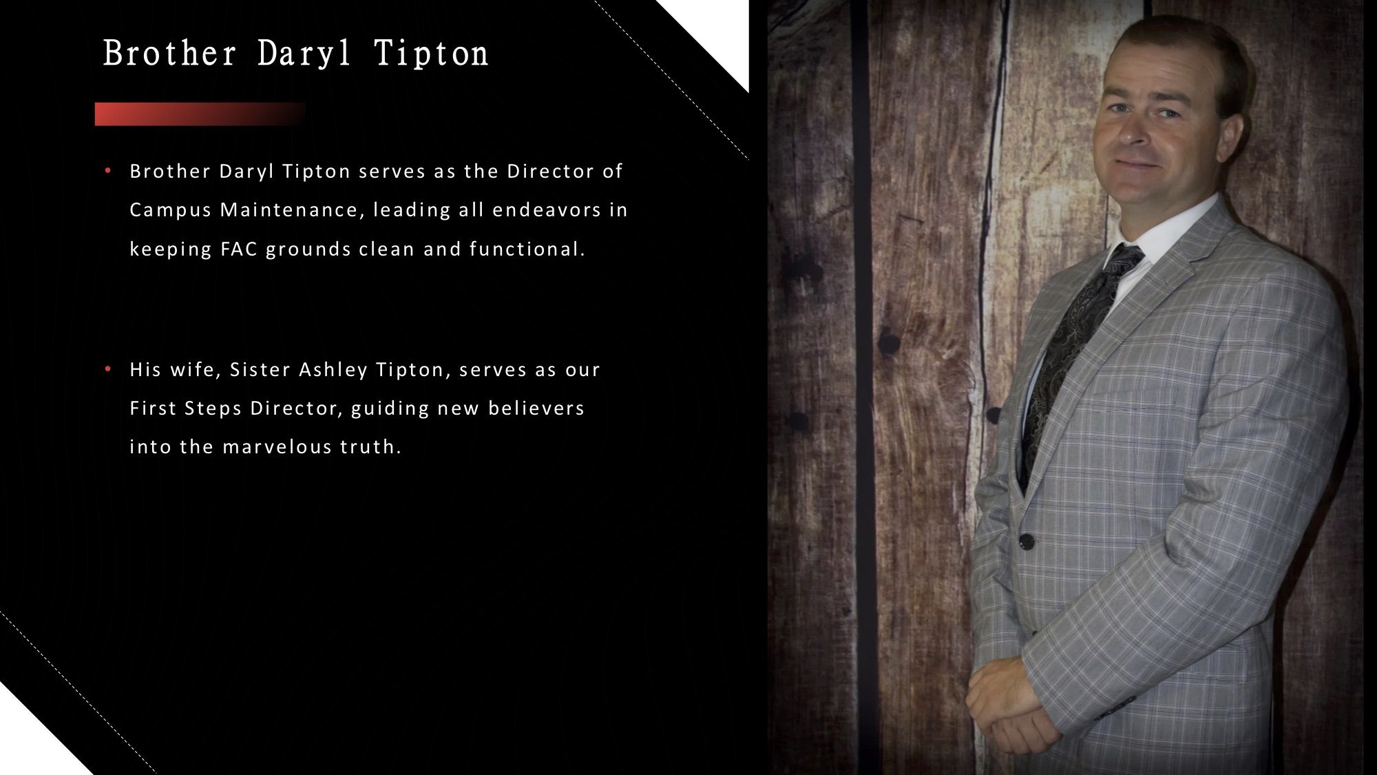Brother Daryl Tipton: Director of Campus Maintenance; his wife Sister Ashley Tipton is First Steps Director